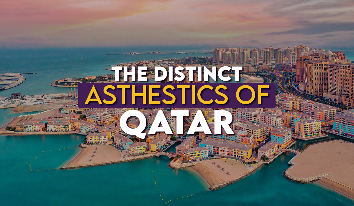 The Distinct Aesthetics of Qatar